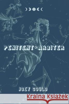 Penitent>Arbiter Joey Gould Eileen Cleary  9781957755007 Lily Poetry Review