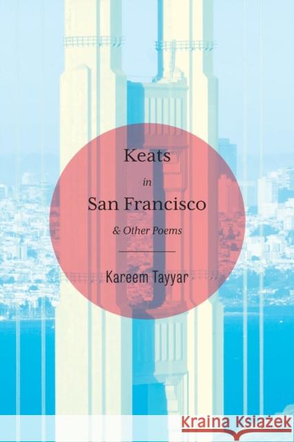 Keats in San Francisco Kareem Tayyar Eileen Cleary Michael McInnis 9781957755014 Lily Poetry Review