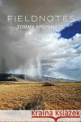 Fieldnotes Tommy Archuleta Eileen Cleary Martha McCollough 9781957755137 Lily Poetry Review