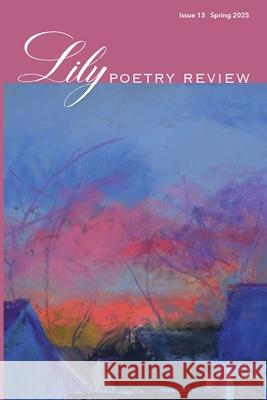 Lily Poetry Review Issue 13 Eileen Cleary Martha McCollough 9781957755588 Lily Poetry Review