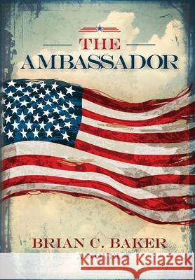 The Ambassador Brian Calvin Baker 9781957759005 Brian Calvin Baker