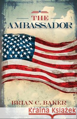 The Ambassador Brian Calvin Baker 9781957759012 Brian Calvin Baker