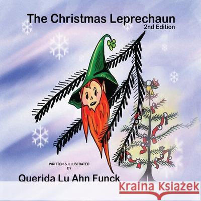 The Christmas Leprechaun (2nd Edition) Querida Funck Lu Ahn Funck 9781957763583 Dreamtime Illustrations, LLC