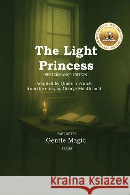 The Light Princess: Performance Edition Querida Funck George MacDonald Querida Funck 9781957763613 Lemery House Press
