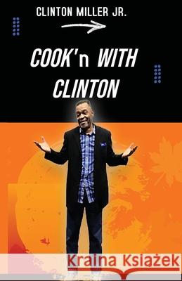 Cook'n with Clinton Clinton Miller 9781957775012 Michelle Nelson