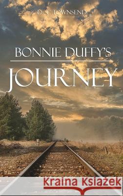 Bonnie Duffy's Journey D C Townsend   9781957776118 Grovehouse Press LLC