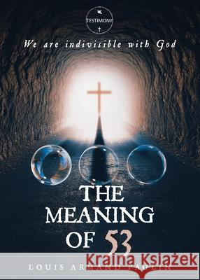 The Meaning of 53 Louis Armand Paulin 9781957781365