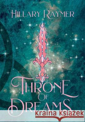 Throne of Dreams Hillary Raymer 9781957782102