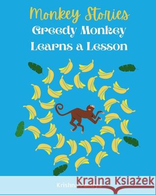 Monkey Stories: Greedy Monkey Learns a Lesson Krishna Pandya 9781957801056