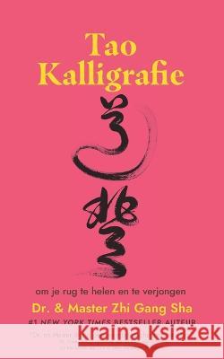 Tao Kalligrafie om je rug te helen en te verjongen Master Zhi Gang Sha 9781957807140 Waterside Productions
