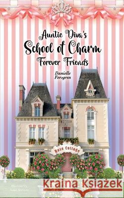 Auntie Diva's School of Charm: Forever Friends Danielle Forsgren 9781957807812