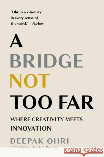 A Bridge Not Too Far: Where Creativity Meets Innovation Ohri, Deepak 9781957807836 Waterside Productions