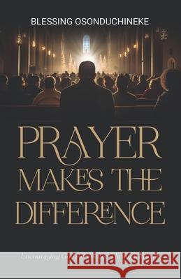 Prayer Makes the Difference Blessing Osonduchineke 9781957809908