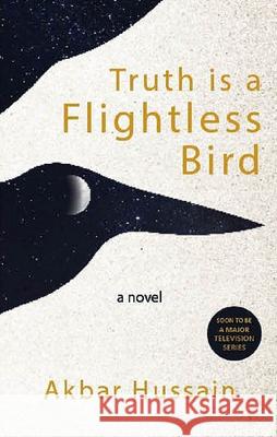 Truth Is a Flightless Bird Akbar Hussain 9781957810034 Iskanchi Press