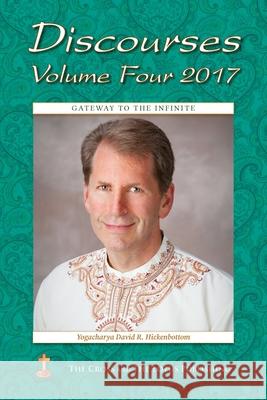 Discourses Volume 4, 2017: Gateway to the Infinite Yogacharya David R. Hickenbottom Ruth Lamb 9781957811031 Cross and the Lotus Publishing