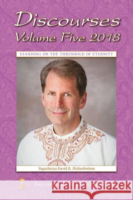 Discourses Volume 5, 2018: Standing on the Threshold of Eternity Yogacharya David R. Hickenbottom Ruth Lamb 9781957811055 Cross and the Lotus Publishing