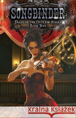 Songbinder: A Western Fantasy Adventure Amy Campbell 9781957816029 Legend Has It LLC