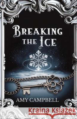 Breaking the Ice Amy Campbell 9781957816098 Amy Campbell