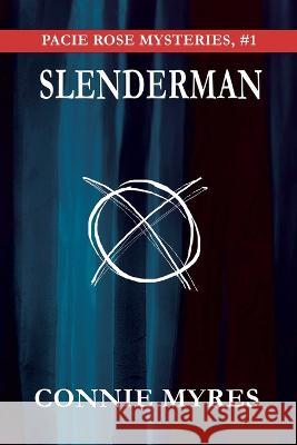 Slenderman: Pacie Rose Mysteries Connie Myres   9781957819068 Feather and Fermion Publishing