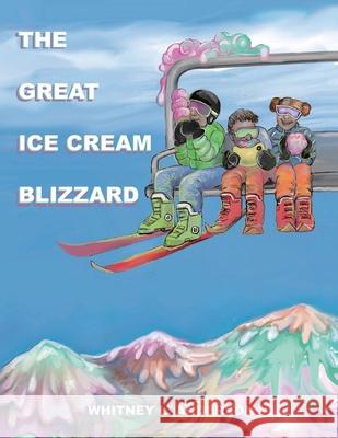 The Great Ice Cream Blizzard Whitney L. Anderson Whitney L. Anderson 9781957822068 Whitney L. Anderson