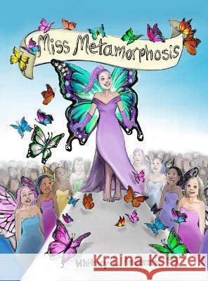 Miss Metamorphosis Whitney L. Anderson Whitney L. Anderson 9781957822099