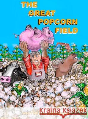 The Great Popcorn Field Whitney L Anderson Whitney L Anderson  9781957822181 Whitney L Anderson