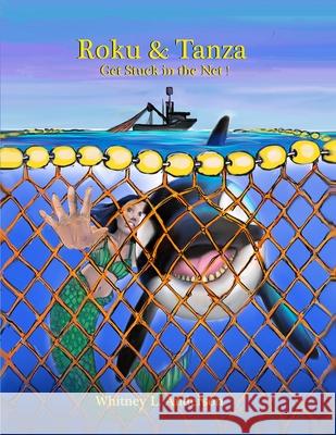 Roku & Tanza Get Stuck in the Net! Whitney L. Anderson Whitney L. Anderson 9781957822341 Whitney L Anderson