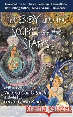 The Boy and the Secret of the Stars Victoria Gail Oltarsh Lalita Oliv Ginger Marks 9781957832197 DP Kids Press