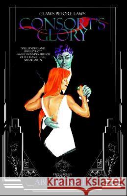 Consort's Glory: The New Protectorate: Book One Abigail Kelly   9781957844008 Abigail Kelly
