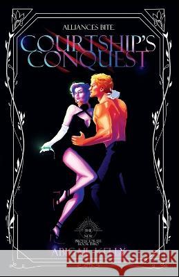 Courtship's Conquest: The New Protectorate: Book Two Abigail Kelly   9781957844039 Abigail Kelly