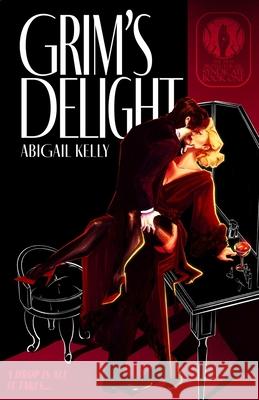 Grim's Delight: The New Protectorate Syndicate: Book One Abigail Kelly 9781957844121 Abigail Kelly