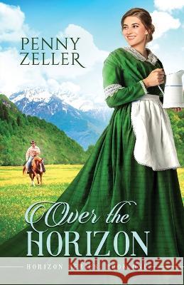 Over the Horizon Penny Zeller   9781957847085 Penny Zeller