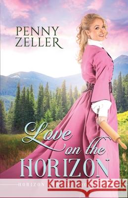 Love on the Horizon Penny Zeller 9781957847528
