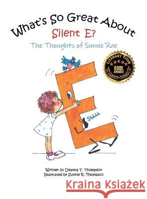 What's So Great About Silent E? Deanna T Thompson, Sunnie R Thompson 9781957848136 Rare Books Media