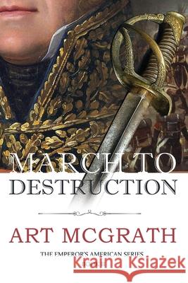 Mrch to Destruction Art McGrath 9781957851860 Penmore Press LLC