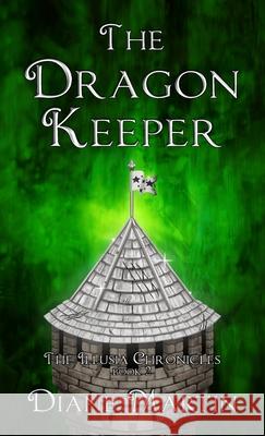 The Dragon Keeper: A Middle-Grade Fantasy Adventure Diane Martin Joshua Martin 9781957854038 Diane Martin