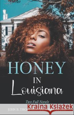 Honey in Louisiana: Two Full Novels Jack Woodford, John B Thompson 9781957868158