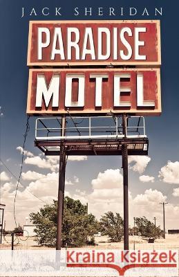 Paradise Motel Jack Sheridan   9781957868882 Cutting Edge Books