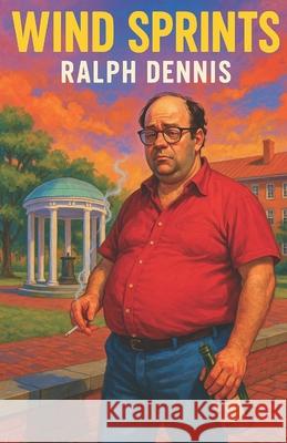 Wind Sprints Ralph Dennis 9781957868912