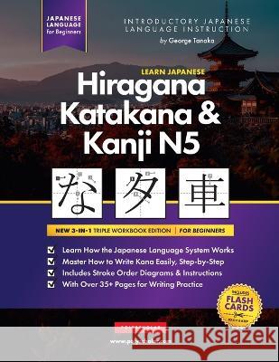 Learn Japanese Hiragana, Katakana and Kanji N5 - Workbook for Beginners: The Easy, Step-by-Step Study Guide and Writing Practice Book: Best Way to Lea Tanaka, George 9781957884066