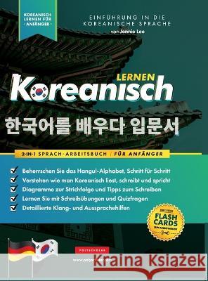 Koreanisch Lernen für Anfänger - Das Hangul Arbeitsbuch: Die Einfaches, Schritt-für-Schritt, Lernbuch und Übungsbuch: Lernen Sie das koreanische Alpha Lee, Jennie 9781957884127