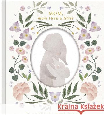 Mom, More Than a Little M. H. Clark C?cile Metzger 9781957891071 Compendium Publishing & Communications