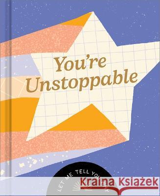 You're Unstoppable: Let Me Tell You Why Danielle Leduc McQueen Emily Carlson 9781957891118