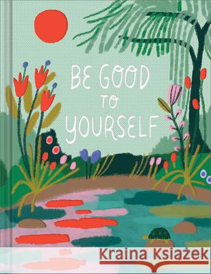 Be Good to Yourself M. H. Clark Rafaela Pascotto 9781957891408 Compendium Publishing & Communications