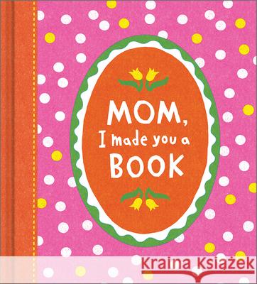 Mom, I Made You a Book Miriam Hathaway Asahi Nagata 9781957891460