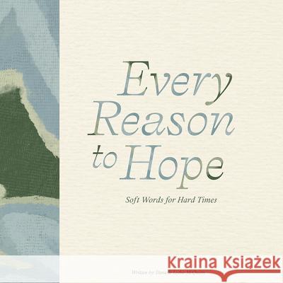 Every Reason to Hope: Soft Words for Hard Times Danielle Leduc McQueen Steve Potter 9781957891668