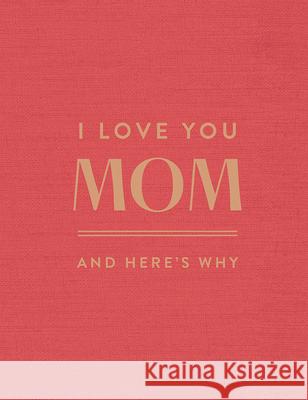I Love You Mom: And Here's Why Danielle Leduc McQueen Jessica Phoenix 9781957891675