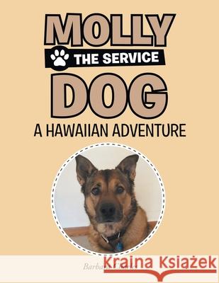 Molly The Service Dog: Hawaiian Adventure Barbara Charles 9781957895109