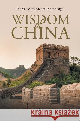 Wisdom of China: The Value of Practical Knowledge Lily Mei 9781957895628