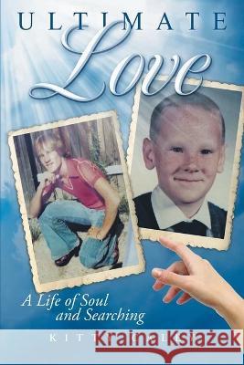 Ultimate Love: A Love of Life and Searching Kitty Caley   9781957895680